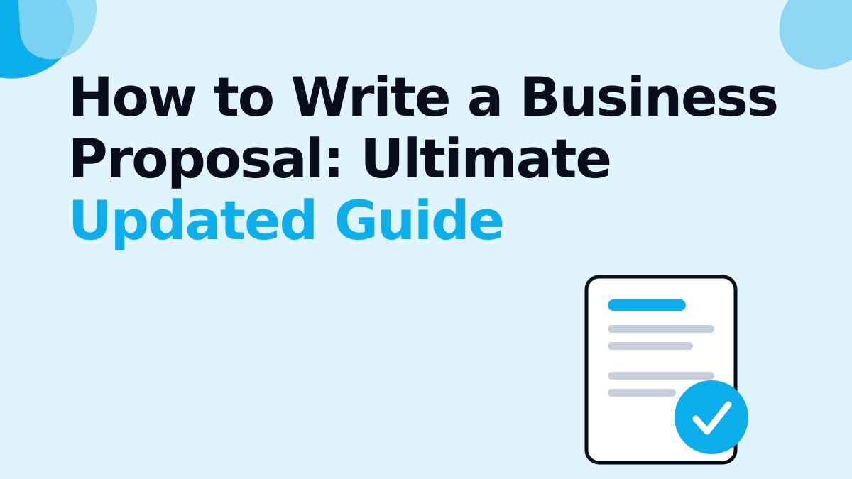 How to Write a Business Proposal: Ultimate Updated Guide