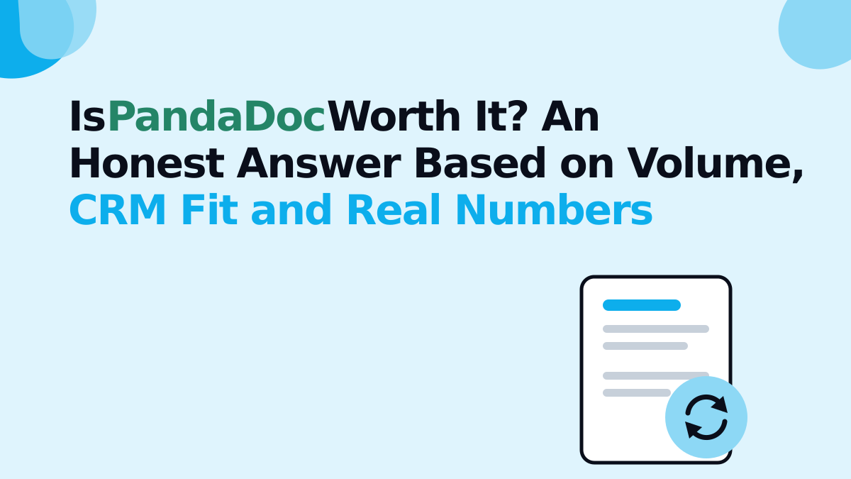 Is PandaDoc Worth It? An Honest Answer Based on Volume, CRM Fit and Real Numbers