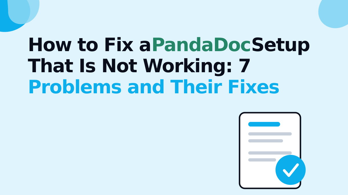 How to Fix a PandaDoc Setup That Is Not Working: 7 Problems and Their Fixes