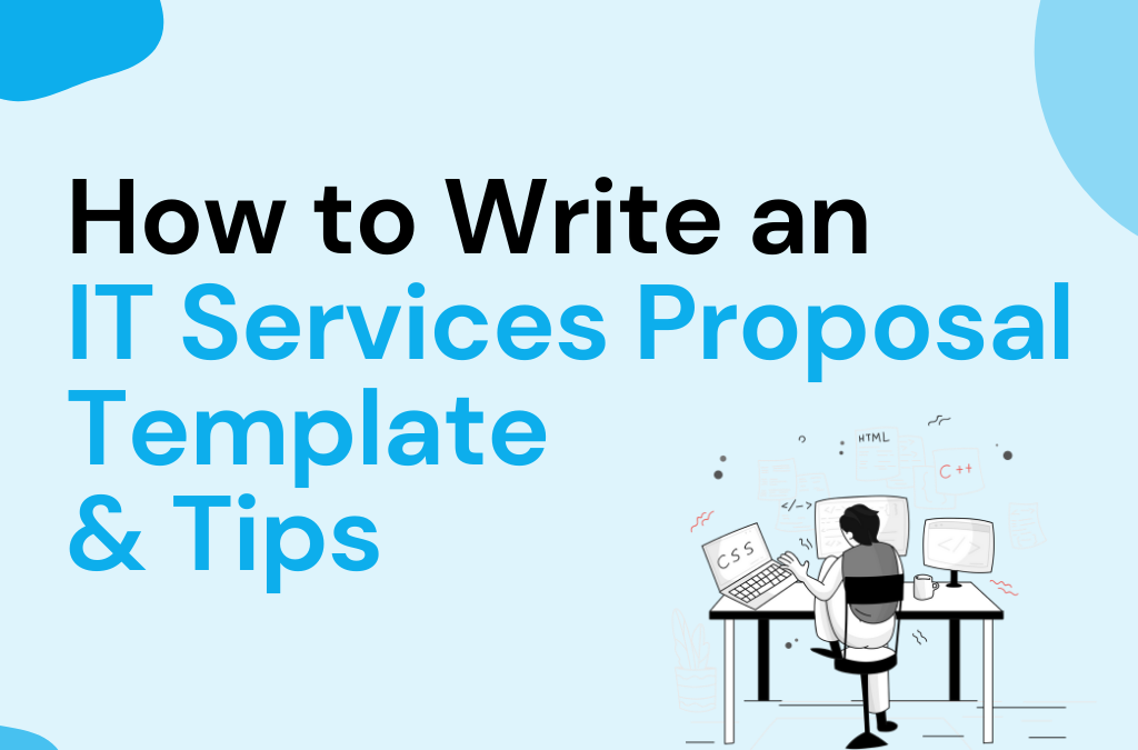 How to Write an IT Services Proposal: Template & Tips