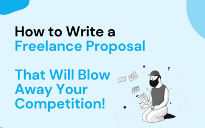 How to Write A Freelance Proposal That Will Blow Away Your Competition!
